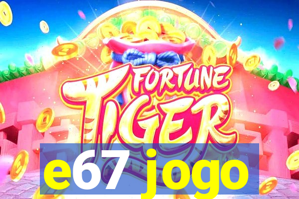 e67 jogo